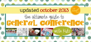 the ultimate guide to general conference with kids