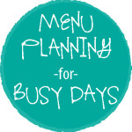 you can menu plan for crazy busy days!