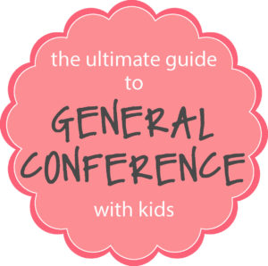 the ultimate guide to general conference with kids :: april 2015